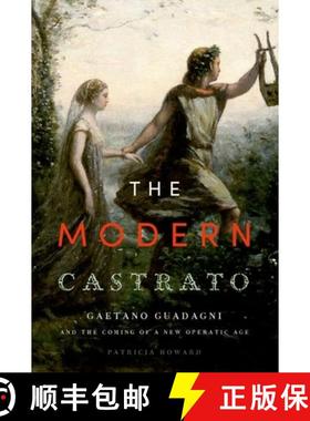 【3-4周达】Modern Castrato: Gaetano Guadagni and the Coming of a New Operatic Age [9780199365203]