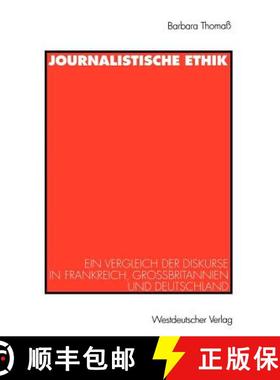 【3-4周达】Journalistische Ethik: Ein Vergleich Der Diskurse in Frankreich, Grossbritannien Und Deuts... [9783531132259]