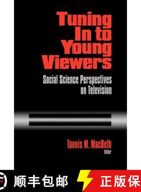 【3-4周达】Tuning in to Young Viewers: Social Science Perspectives on Television [9780803958265]