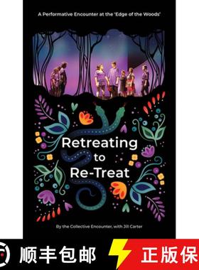 【3-4周达】Retreating to Re-Treat: A Performative Encounter at the Edge of the Woods [9780369104649]