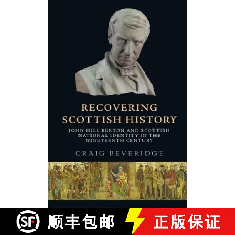 【2-3周达】Recovering Scottish History: John Hill Burton and Scottish National Identity in the Ninete... [9781474491471]