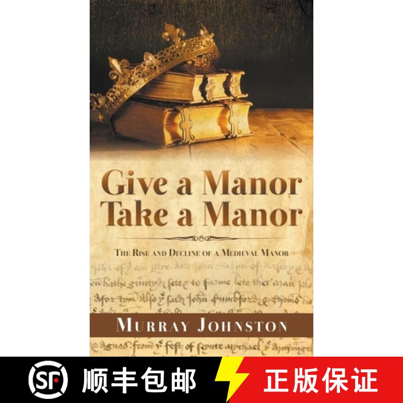 【2-3周达】Give a Manor Take a Manor: The Rise and Decline of a Medieval Manor: The Rise and Decline ... [9781789556896]