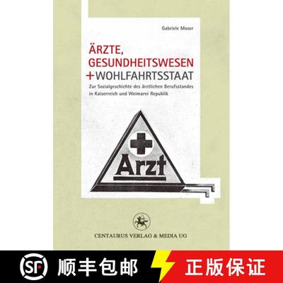【3-4周达】Ärzte, Gesundheitswesen und Wohlfahrtsstaat: Zur Sozialgeschichte des ärztlichen Berufss... [9783862260423]