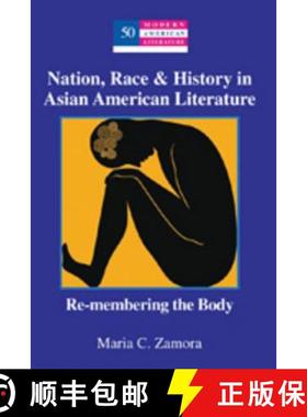 【3-4周达】Nation, Race & History in Asian American Literature : Re-membering the Body [9781433102684]