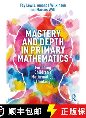 预订 Mastery and Depth in Primary Mathematics: Enriching Children's Mathematical Thinking [9780367407452]