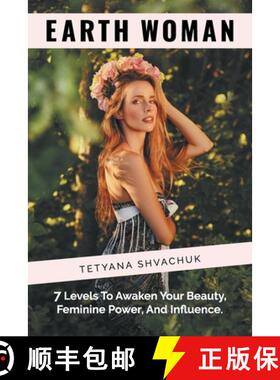 预订 Earth Woman: 7 Levels to Awaken Your Beauty, Feminine Power, and Influence. [9781982236724]