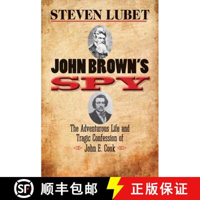 【3-4周达】精装 John Brown′s Spy – The Adventurous Life and Tragic  Confession of John E Cook [9780300180497]