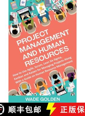 预订 Project Management and Human Resources: How to Use Agile, Scrum, Lean Six Sigma, Kanban and Kaiz... [9781637161937]