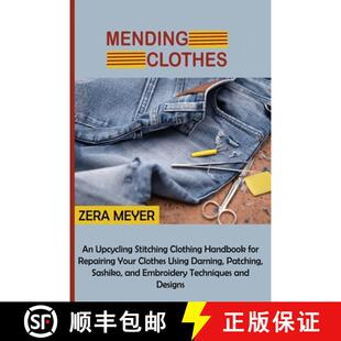 【3-4周达】Mending Clothes: An Upcycling Stitching Clothing Handbook for Repairing Your Clothes Using... [9781955935302]