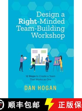 预订 Design a Right-Minded, Team-Building Workshop: 12 Steps to Create a Team That Works as One [9781939585127]