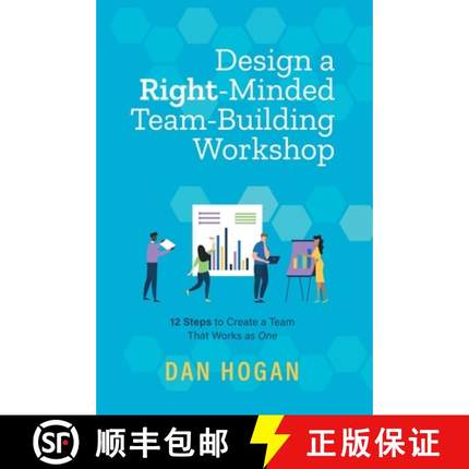 预订 Design a Right-Minded, Team-Building Workshop: 12 Steps to Create a Team That Works as One [9781939585127]