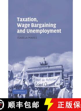 【3-4周达】Taxation, Wage Bargaining, and Unemployment: - Taxation, Wage Bargaining, and Unemployment [9780521674119]