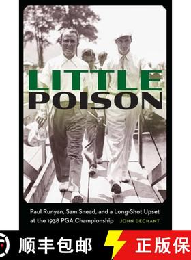 【3-4周达】Little Poison: Paul Runyan, Sam Snead, and a Long-Shot Upset at the 1938 PGA Championship [9781496231420]