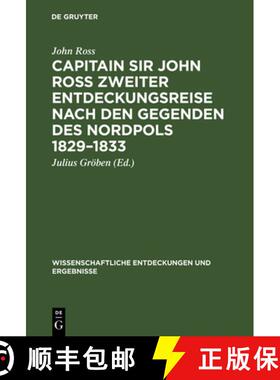 【3-4周达】Capitain Sir John Ross zweiter Entdeckungsreise nach den Gegenden des Nordpols 1829-1833: ... [9783111248066]