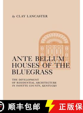 【3-4周达】Ante Bellum Houses of the Bluegrass: The Development of Residential Architecture in Fayett... [9780813155739]