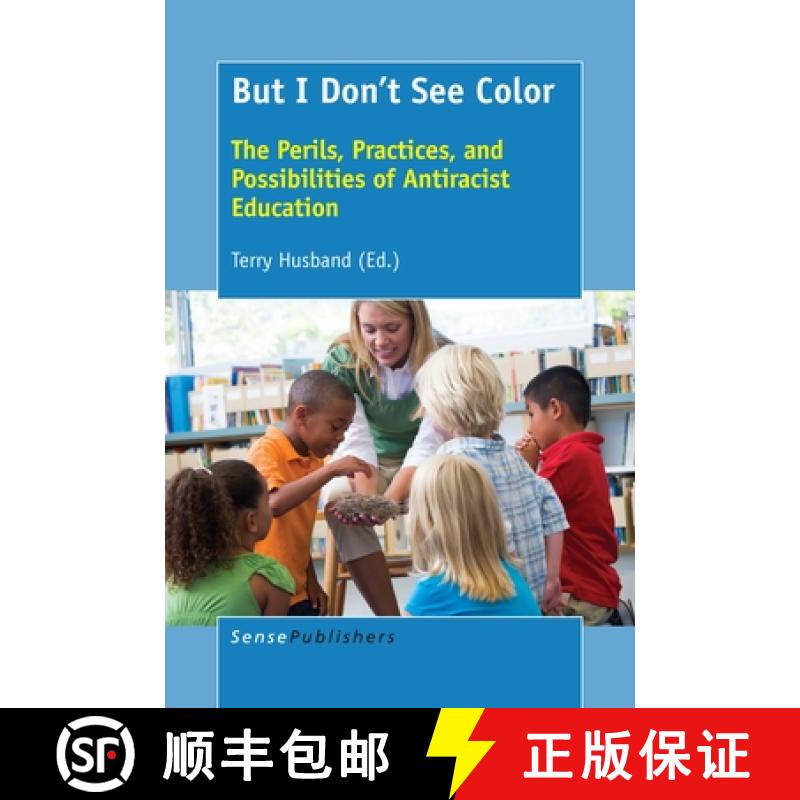 预订 But I Don't See Color: The Perils, Practices, and Possibilities of Antiracist Education [9789463005838]