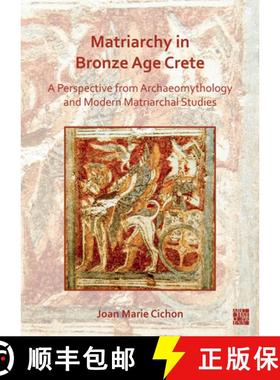 【3-4周达】Matriarchy in Bronze Age Crete: A Perspective from Archaeomythology and Modern Matriarchal... [9781803270449]