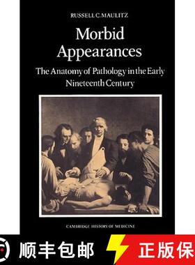 【3-4周达】Morbid Appearances: The Anatomy of Pathology in the Early Nineteenth Century - Morbid Appe... [9780521524537]