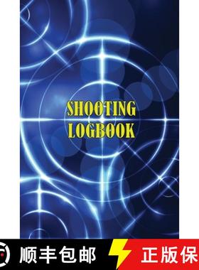 预订 Shooting Logbook: Keep Record Date, Time, Location, Firearm, Scope Type, Ammunition, Distance, P... [9781803831800]
