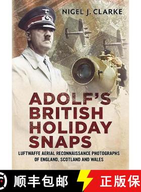 【3-4周达】Adolf's British Holiday Snaps: Luftwaffe Aerial Reconnaissance Photographs of England, Sco... [9781781551059]