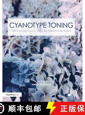 【3-4周达】Cyanotype Toning: Using Botanicals to Tone Blueprints Naturally [9780367553548]