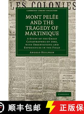 【3-4周达】Mont Pelee and the Tragedy of Martinique: A Study of the Great Catastrophes of 1902, with ... [9781108072496]