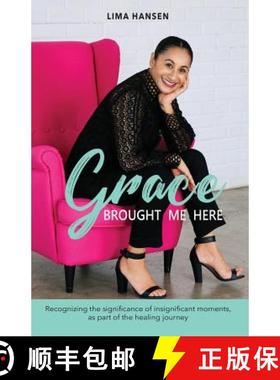 预订 Grace Brought Me Here: Recognizing the significance of insignificant moments, as part of the hea... [9781642370829]