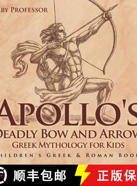 【3-4周达】Apollo's Deadly Bow and Arrow - Greek Mythology for Kids | Children's Greek & Roman Books [9781541913066]