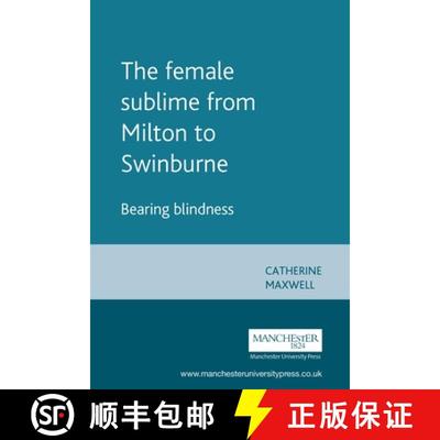 【3-4周达】The female sublime from Milton to Swinburne : Bearing blindness [9780719080845]