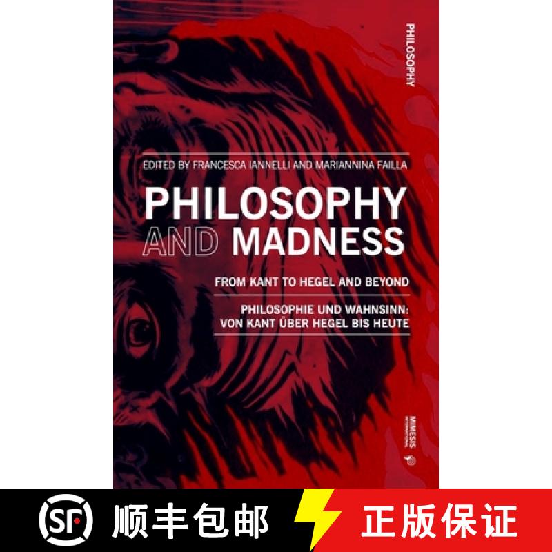 预订 Philosophy and Madness: From Kant to Hegel and Beyond: Philosophie und Wahnsinn: von Kant uber H... [9788869774416]