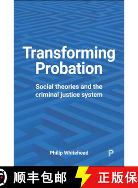 【2-3周达】Transforming Probation: Social Theories and the Criminal Justice System [9781447327660]
