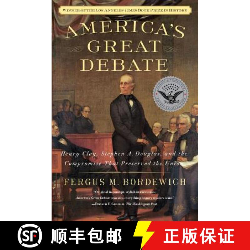【3-4周达】America's Great Debate: Henry Clay, Stephen A. Douglas, and the Compromise That Preserved ... [9781439124611]