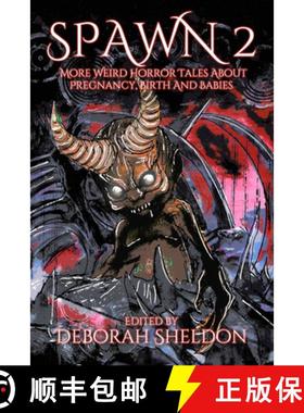 预订 Spawn 2: More Weird Horror Tales about Pregnancy, Birth and Babies [9781922856807]