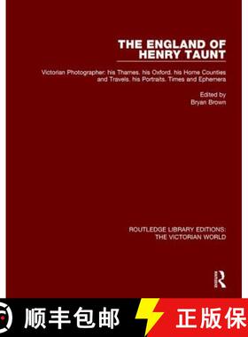 【3-4周达】The England of Henry Taunt: Victorian Photographer: His Thames. His Oxford. His Home Count... [9781138659292]