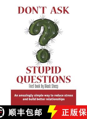 【3-4周达】Don't Ask Stupid Questions: An Amazingly Simple Way to Reduce Stress and Build Better Rela... [9780620951739]