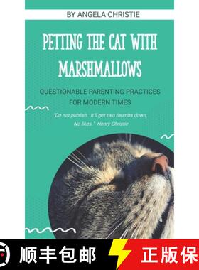 预订 Petting the Cat with Marshmallows: Questionable Parenting Practices for Modern Times [9780578755069]