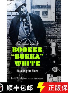 预订 The Life and Music of Booker Bukka White: Recalling the Blues [9781496817518]