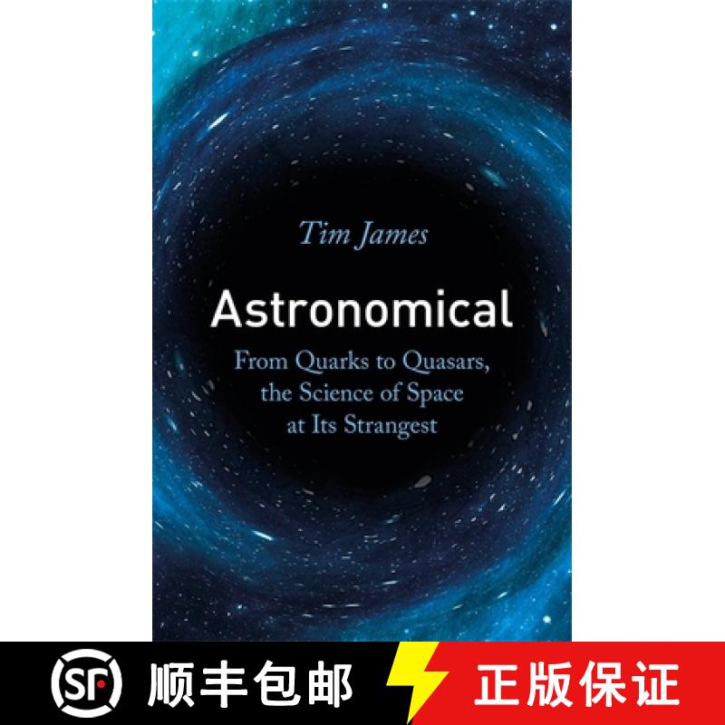 【3-4周达】Astronomical: From Quarks to Quasars, the Science of Space at its Strangest [9781472144324]