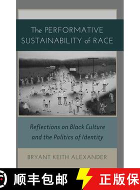 预订 The Performative Sustainability of Race : Reflections on Black Culture and the Politics of Identity [9781433112843]