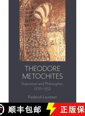【3-4周达】Theodore Metochites: Statesman and Philosopher, 1270-1332 [9781736656181]