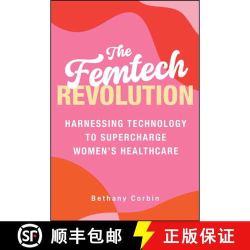 【3-4周达】精装 The Femtech Revolution: Harnessing Technology to S upercharge Women′s Healthcare [9781394330911]
