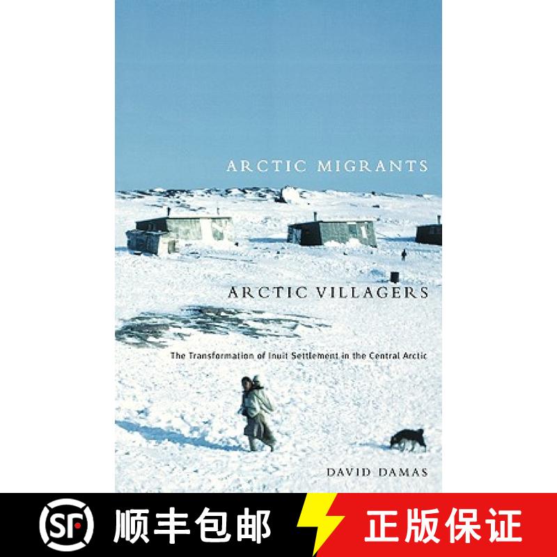 【3-4周达】Arctic Migrants/Arctic Villagers, Volume 32: The Transformation of Inuit Settlement in the... [9780773524057]
