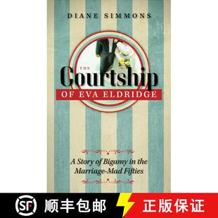 【3-4周达】The Courtship of Eva Eldridge: A Story of Bigamy in the Marriage Mad Fifties [9781609384616]