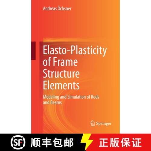 【3-4周达】精装 Elasto-Plasticity of Frame Structure Elements: Modeling and Simulation of Rods and Beams [9783662442241]