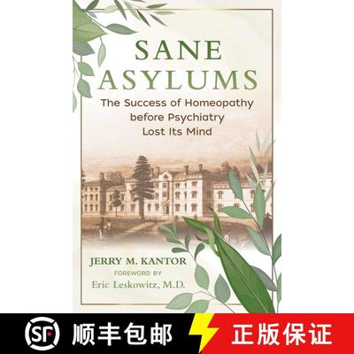 【3-4周达】Sane Asylums: The Success of Homeopathy before Psychiatry Lost Its Mind [9781644114087]