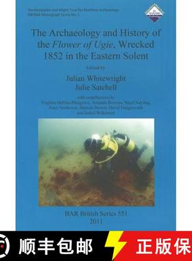 【3-4周达】The Archaeology and History of the Flower of Ugie, Wrecked 1852 in the Eastern Solent [9781407308890]