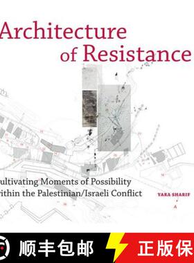 【3-4周达】Architecture of Resistance: Cultivating Moments of Possibility Within the Palestinian/Isra... [9781472447883]