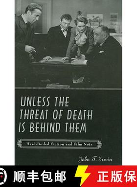预订 Unless the Threat of Death Is Behind Them: Hard-Boiled Fiction and Film Noir [9780801890802]