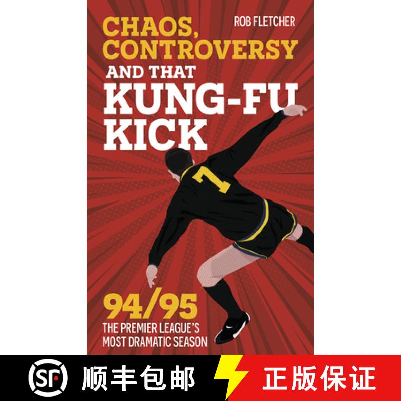 【3-4周达】Chaos, Controversy and THAT Kung-Fu Kick: 94/95 The Premier League's Most Dramatic Season [9781801507462]