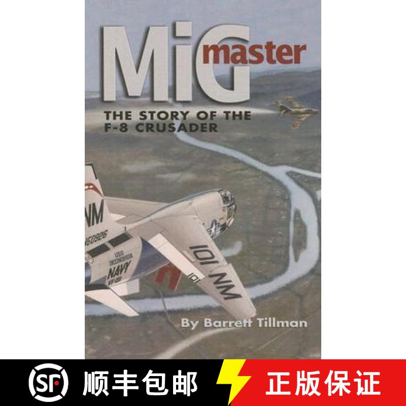 【3-4周达】MiG Master, Second Edition : The Story of the F-8 Crusader [9781591148685]